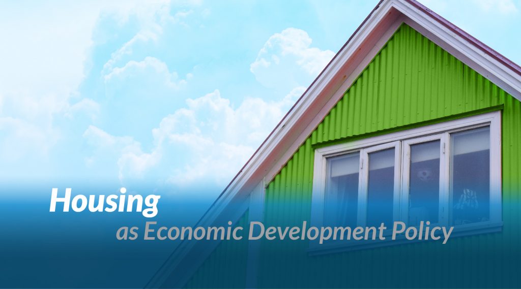 Housing as Economic Development Policy
