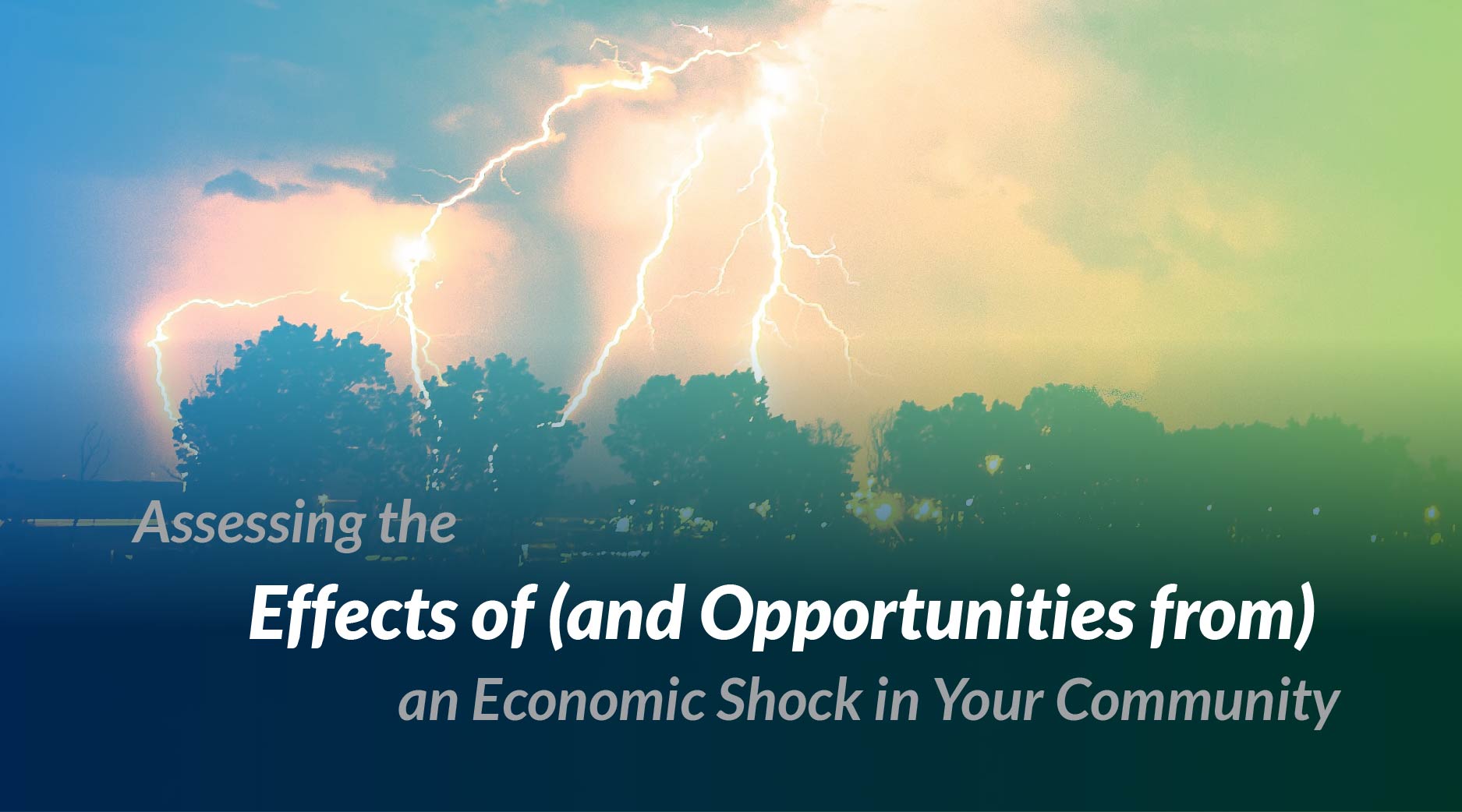 Assessing the Effects of (and Opportunities from) an Economic Shock in Your Community Feature Image